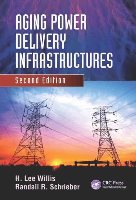 Randall R. Schrieber, H. Lee Willis - Aging Power Delivery Infrastructures, E-bok
