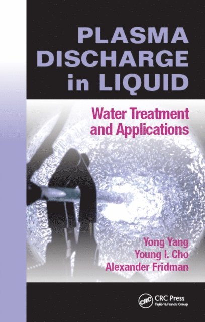 Alexander Fridman, Young I. Cho, Yong Yang - Plasma Discharge in Liquid, E-bok