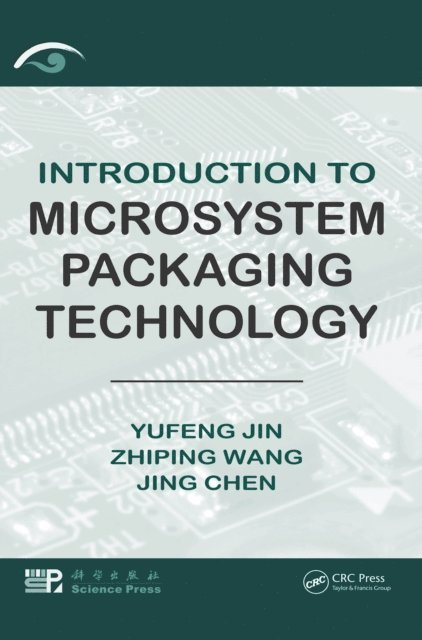 Jing Chen, Zhiping Wang, Yufeng Jin - Introduction to Microsystem Packaging Technology, E-bok