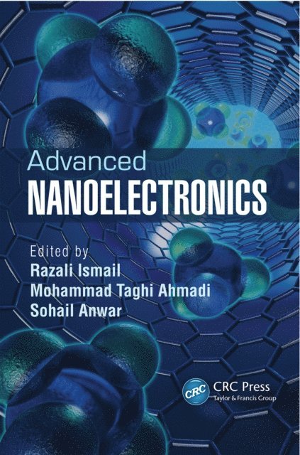 Sohail Anwar, Mohammad Taghi Ahmadi, Razali Ismail - Advanced Nanoelectronics, E-bok