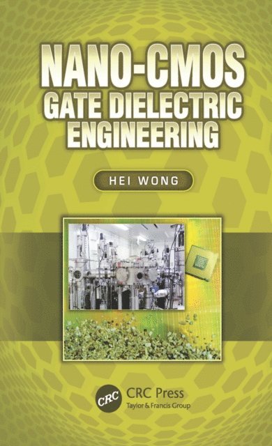 Hei Wong - Nano-CMOS Gate Dielectric Engineering, E-bok