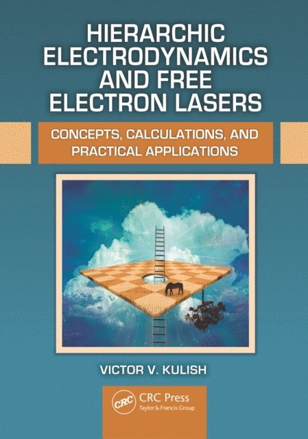 Victor V. Kulish - Hierarchic Electrodynamics and Free Electron Lasers, E-bok
