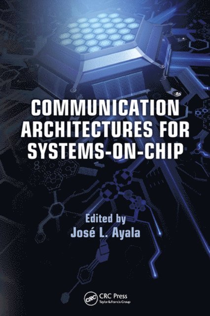 Jose L. Ayala - Communication Architectures for Systems-on-Chip, E-bok