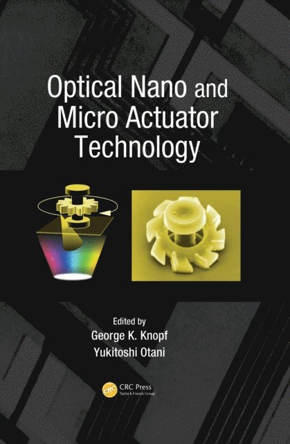 Yukitoshi Otani, George K. Knopf - Optical Nano and Micro Actuator Technology, E-bok