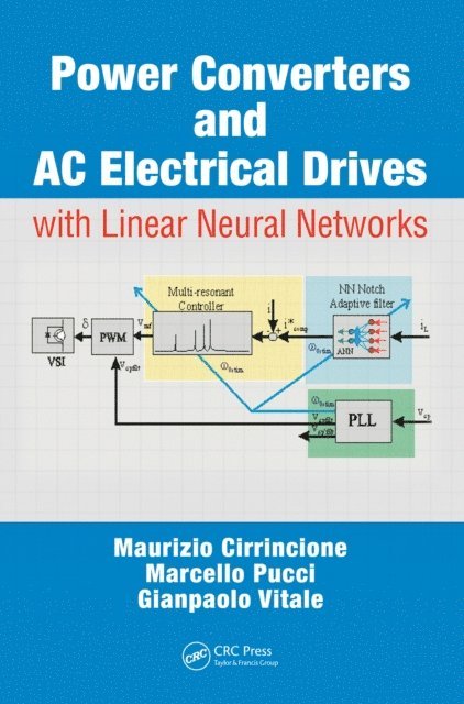 Gianpaolo Vitale, Marcello Pucci, Maurizio Cirrincione - Power Converters and AC Electrical Drives with Linear Neural Networks, E-bok