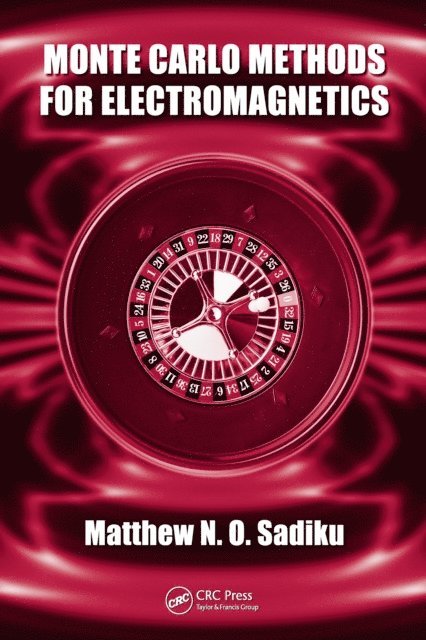 Matthew N.O. Sadiku - Monte Carlo Methods for Electromagnetics, E-bok