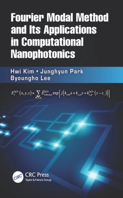 Byoungho Lee, Junghyun Park, Hwi Kim - Fourier Modal Method and Its Applications in Computational Nanophotonics, E-bok