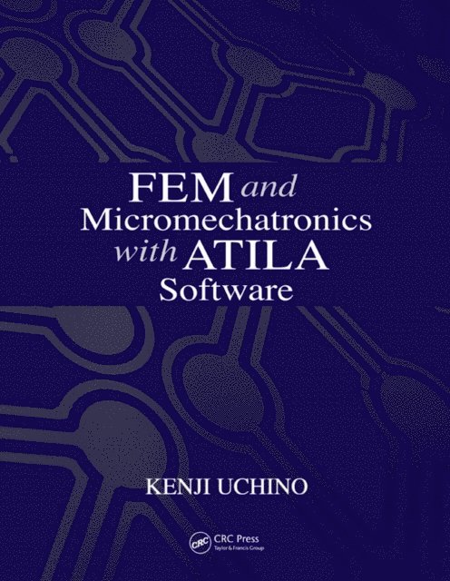 Kenji Uchino - FEM and Micromechatronics with ATILA Software, E-bok