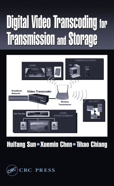 Xuemin Chen, Tihao Chiang, Huifang Sun - Digital Video Transcoding for Transmission and Storage, E-bok