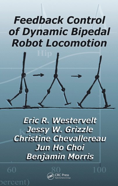 Benjamin Morris, Jun Ho Choi, Christine Chevallereau, Jessy W. Grizzle, Eric R. Westervelt - Feedback Control of Dynamic Bipedal Robot Locomotion, E-bok