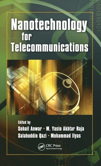Mohammad Ilyas, Salahuddin Qazi, M. Yasin Akhtar Raja, Sohail Anwar - Nanotechnology for Telecommunications, E-bok