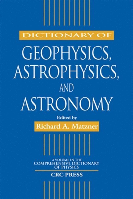 Richard A. Matzner - Dictionary of Geophysics, Astrophysics, and Astronomy, E-bok