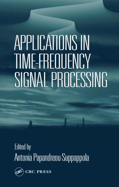 Antonia Papandreou-Suppappola - Applications in Time-Frequency Signal Processing, E-bok