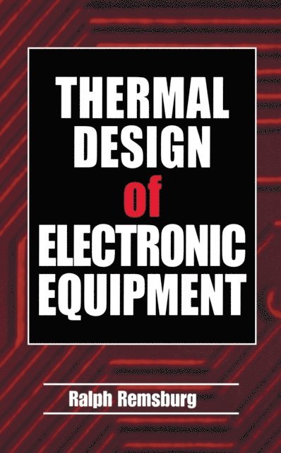 Ralph Remsburg - Thermal Design of Electronic Equipment, E-bok