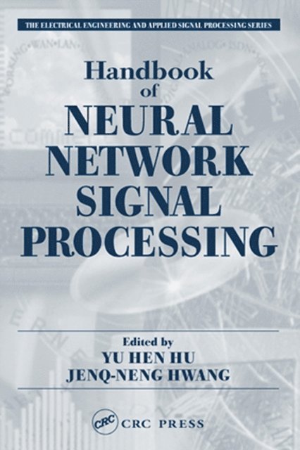 Jenq-Neng Hwang, Yu Hen Hu - Handbook of Neural Network Signal Processing, E-bok