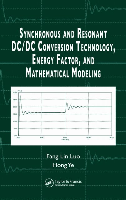 Hong Ye, Fang Lin Luo - Synchronous and Resonant DC/DC Conversion Technology, Energy Factor, and Mathematical Modeling, E-bok