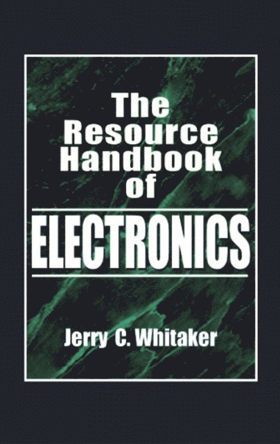 Jerry C. Whitaker - Resource Handbook of Electronics, E-bok