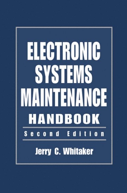 Jerry C. Whitaker - Electronic Systems Maintenance Handbook, E-bok