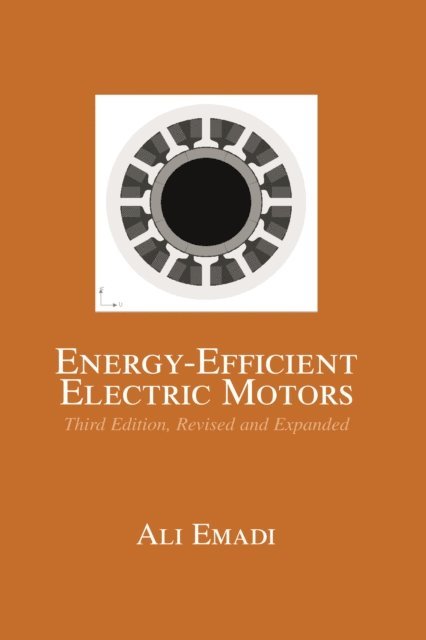Ali Emadi - Energy-Efficient Electric Motors, Revised and Expanded, E-bok