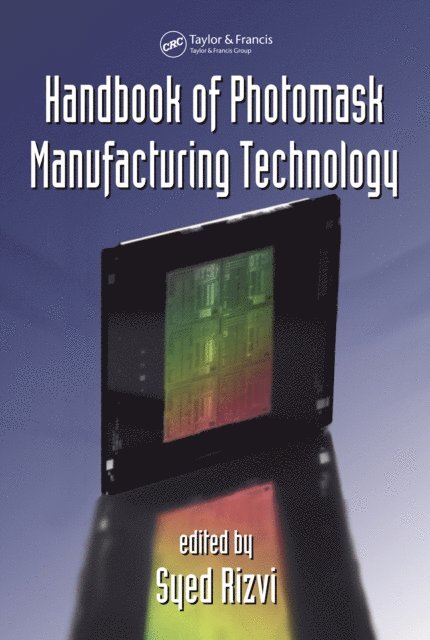 Syed Rizvi - Handbook of Photomask Manufacturing Technology, E-bok
