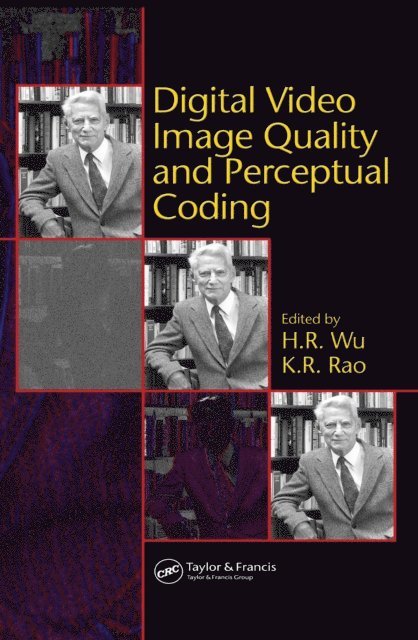 K.R. Rao, H.R. Wu - Digital Video Image Quality and Perceptual Coding, E-bok