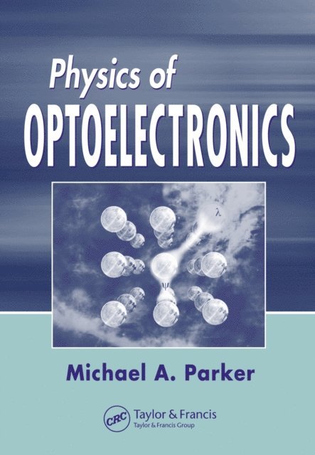 Michael A. Parker - Physics of Optoelectronics, E-bok