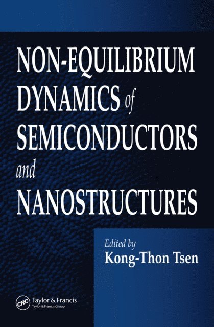 Kong-Thon Tsen - Non-Equilibrium Dynamics of Semiconductors and Nanostructures, E-bok
