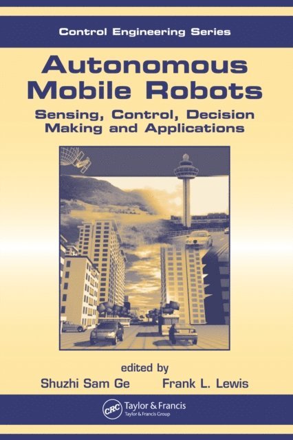 Shuzhi Sam Ge, Frank L. Lewis - Autonomous Mobile Robots, E-bok