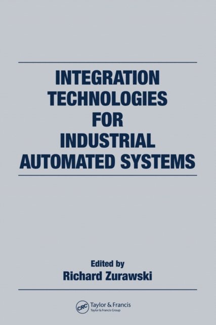 Richard Zurawski - Integration Technologies for Industrial Automated Systems, E-bok
