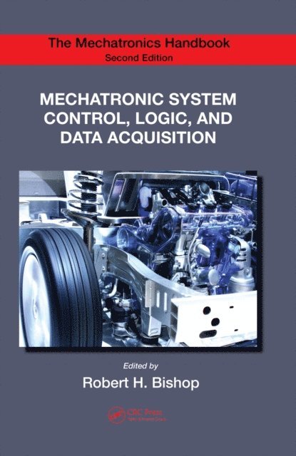Robert H. Bishop - Mechatronic System Control, Logic, and Data Acquisition, E-bok