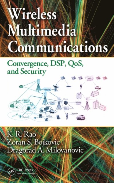 Dragorad A. Milovanovic, Zoran S. Bojkovic, K.R. Rao - Wireless Multimedia Communications, E-bok