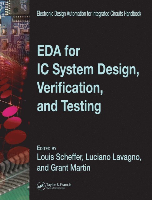 Grant Martin, Luciano Lavagno, Louis Scheffer - EDA for IC System Design, Verification, and Testing, E-bok