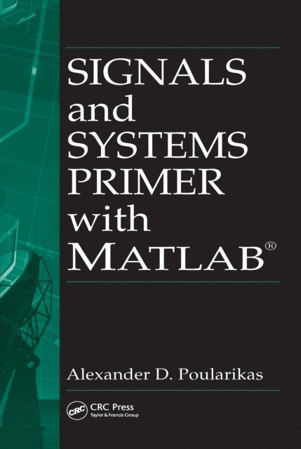 Alexander D. Poularikas - Signals and Systems Primer with MATLAB, E-bok