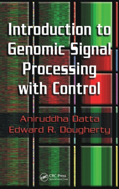 Edward R. Dougherty, Aniruddha Datta - Introduction to Genomic Signal Processing with Control, E-bok