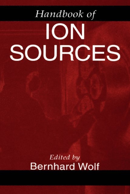 Bernhard Wolf - Handbook of Ion Sources, E-bok