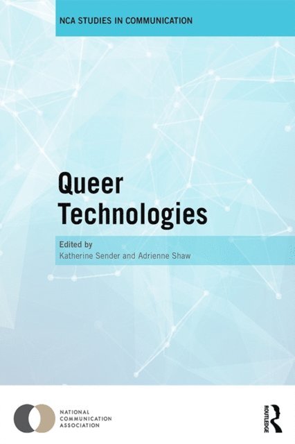 Adrienne Shaw, Katherine Sender - Queer Technologies, E-bok