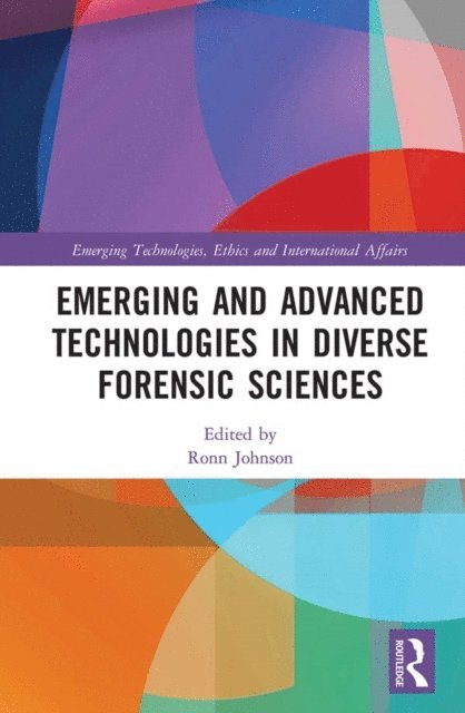 Ronn Johnson - Emerging and Advanced Technologies in Diverse Forensic Sciences, E-bok