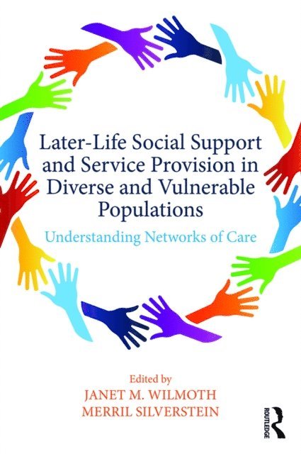 Merril D. Silverstein, Janet M. Wilmoth - Later-Life Social Support and Service Provision in Diverse and Vulnerable Populations, E-bok