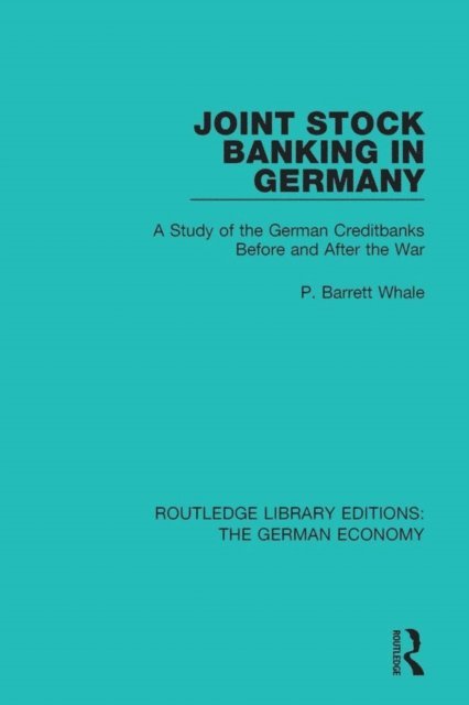 P Barrett Whale - Joint Stock Banking in Germany, E-bok