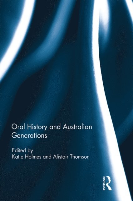 Alistair Thomson, Katie Holmes - Oral History and Australian Generations, E-bok