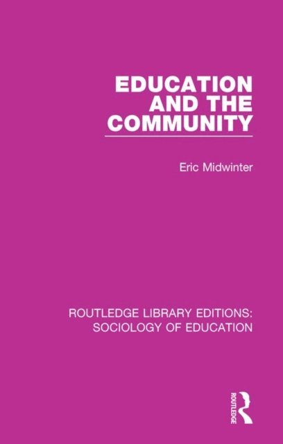 Eric Midwinter - Education and the Community, E-bok