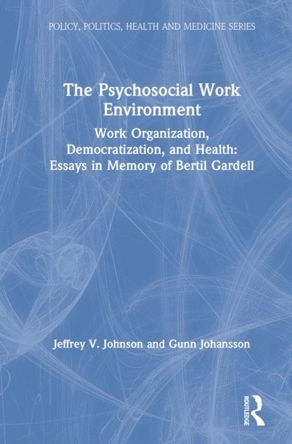 Gunn Johannson, Bertil Gardell, Jeffrey Johnson - Psychosocial Work Environment, E-bok