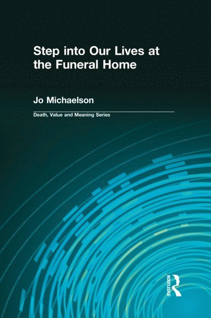 Dale Lund, Jo Michaelson - Step into Our Lives at the Funeral Home, E-bok