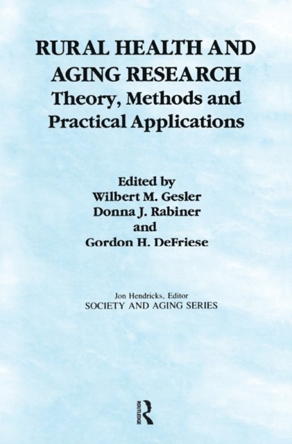Gordon Defriese, Donna Rabiner, Wilbert Gesler - Rural Health and Aging Research, E-bok