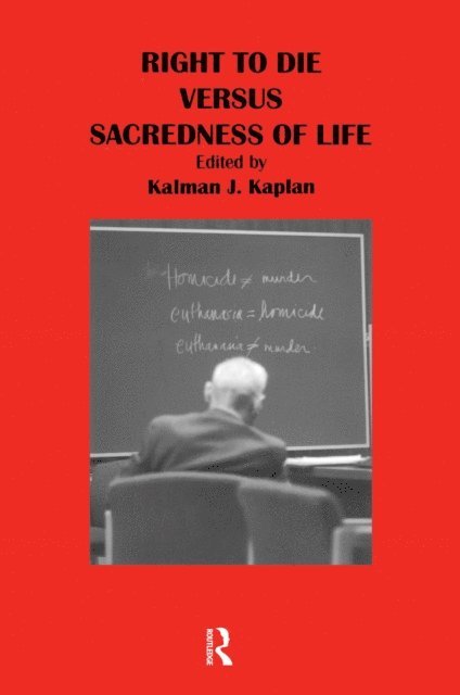 Kalman Kaplan - Right to Die Versus Sacredness of Life, E-bok