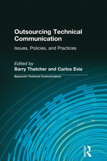Carlos Evia, Barry Thatcher - Outsourcing Technical Communication, E-bok