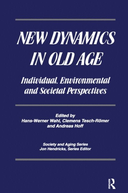 Jon Hendricks, Dr. Andreas Hoff, Clemens Tesch-Romer, Hans-Werner Wahl - New Dynamics in Old Age, E-bok