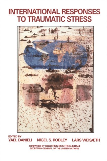 Lars Weisaeth, Nigel S. Rodley, Yael Danieli - International Responses to Traumatic Stress, E-bok