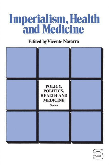 Vicente Navarro - Imperialism, Health and Medicine, E-bok