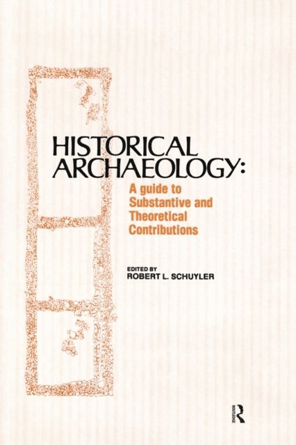 Robert Schuyler - Historical Archaeology, E-bok